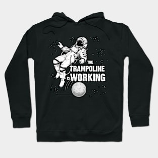 The trampoline is working astronaut print Hoodie